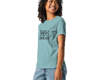 Motivational Quote Graphic Tshirt | Women's Relaxed T-Shirt | Sizes S - 3X