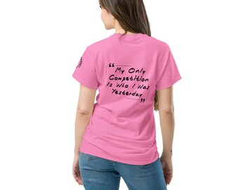 My Only Competition, Empowerment Shirt with Motivational Quote, Tshirt with saying, Unisex Tee's Sizes S - 5X
