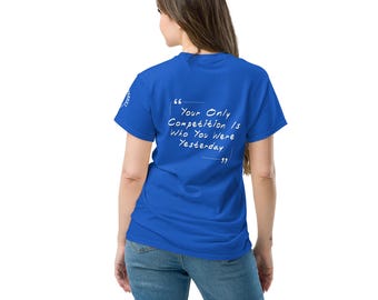 Motivational Quote, Empowering Quote front and back Tshirt, Unisex Sizes S - 5X, Graphic Tee