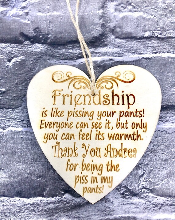 Friends Are Like Peeing Your Pants Quote - Friendship Is like Pissing Your Pants Heart Plaque. | Etsy Friends Are Like Peeing Your Pants Quote - Friendship Is like Pissing Your Pants Heart Plaque. | Etsy
