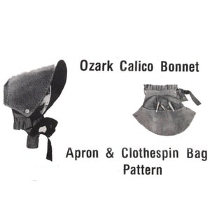 May include: A black and white image of a vintage sewing pattern for an Ozark Calico Bonnet, Apron & Clothespin Bag. The pattern includes instructions and diagrams for making the bonnet, apron, and clothespin bag.
