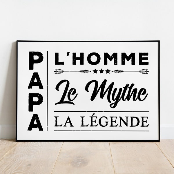 Affiche Anniversaire Papa ou Fête des Pères "Papa : l'Homme, le Mythe, la Légende". Cadeau père, bonne fête papa, cadeau original !