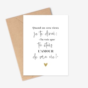 Love card "When we are old I will tell you: you see that you were the love of my life". Couple gift, anniversary meeting, wedding,...