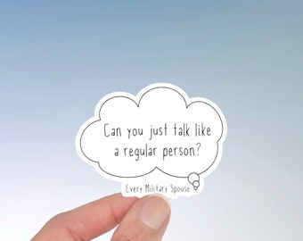 Funny Military Spouse Quote Sticker, "Talk Like a Regular Person"
