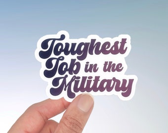 Toughest Job in the Military Sticker: Funny Military Spouse Decal