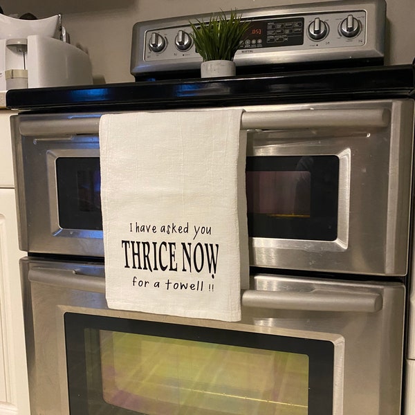 I have asked you thrice now Tea Towel, Schitt’s Creek Inspired quotes,  Variety of designs available