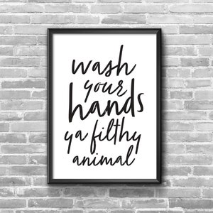 Wash Your Hands Ya Filthy Animal | Bathroom Wall Art | Wall Decor | Printable Wall Art | Wall Art