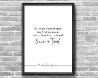 Do Not Go Where the Path May Lead | Ralph Waldo Emerson | Literature | Inspirational | Bedroom Wall Art | Office Decor | Printable Wall Art