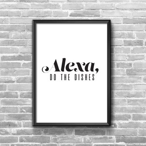 Alexa, Do the Dishes | Kitchen Wall Art | Dishes | Cleaning | Wall Decor | Printable Wall Art | Wall Art