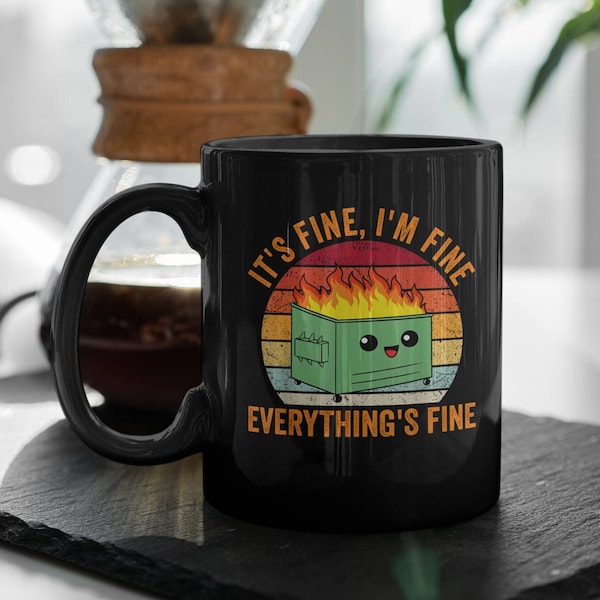 Everything Is Fine Mug, Dumpster Fire Mug, I'm Fine Mug, It's Fine Mug, This Is Fine Mug, I'm Fine Coffee Mugs, Dumpster Fire Coffee Mug Cup