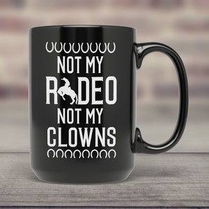 PixiDoodle™ Sarcastic Not My Rodeo Not My Clowns Rodeo Rider Rodeo Fan Gift-Coffee Mug