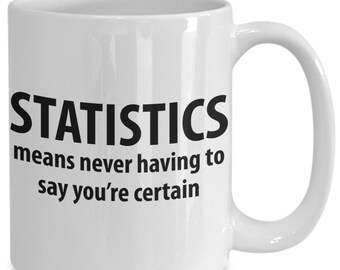 PixiDoodle® Funny Statistics and Certainty - Math Science Geek Coffee Mug