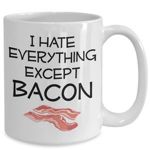 PixiDoodle® I Hate Everything Except Bacon Food Lovers Coffee Mug