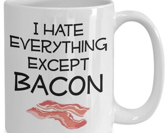 PixiDoodle® I Hate Everything Except Bacon Food Lovers Coffee Mug