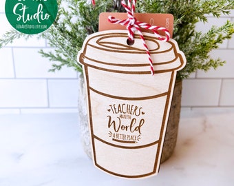 Lehrer Geschenk Kaffeetasse Geschenk Kartenhalter Ornament SVG DXF EPS für Glowforge Laser Weihnachtsverzierung Lehrer machen die Welt zu einem besseren Ort