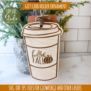 Coffee Cup Gift Card Holder Ornament Hello Fall SVG DXF EPS for Glowforge Laser Autumn Gift Teacher Gift
