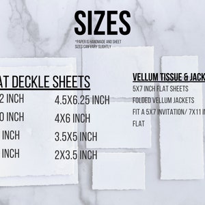 Size of our Handmade Deckle edge paper are 9x12, 8x10, 4x9, 5x7, 4.5x6.25, 4x6, 3.5x5,  and 2x3.5 inch, vellum sheets are 5x7, and jackets fit a 5x7 in sheet