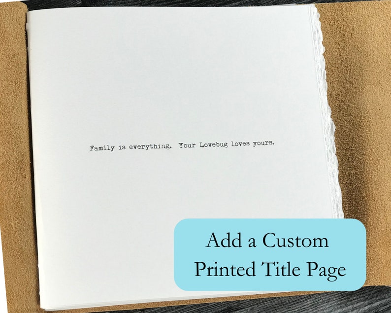 Add a custom title page to your personalized leather photo album or guestbook.  The title page is a custom inscription we print on the very first page of your photo album in a typewriter font.