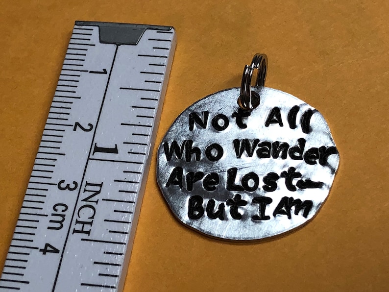 Dog Tag Add On or Round Keychain But I am Key Tag Small key chain. Not all Who Wander Are Lost