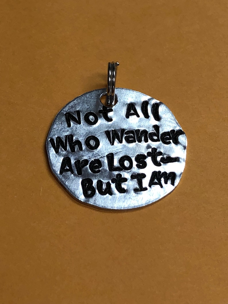 Dog Tag Add On or Round Keychain But I am Key Tag Small key chain. Not all Who Wander Are Lost