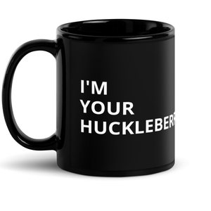 Tombstone Mug - I&#39;m Your Huckleberry Tombstone Mug - Gift for Tombstone Fans