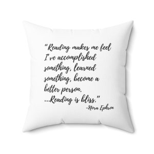 Nora Ephron Quote Pillow - Nora Ephron on Reading, Regalo per gli amanti dei libri - &quot;La lettura è beatitudine&quot;.