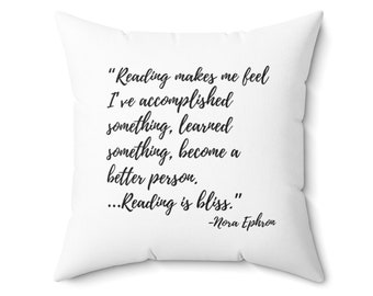 Nora Ephron Quote Pillow - Nora Ephron on Reading, Gift for book lovers - "Reading is bliss."