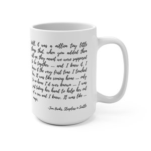 Tom Hanks Sleepless in Seattle Coffee Mug - Romantic Quote - "Well it was a million tiny, little things..."