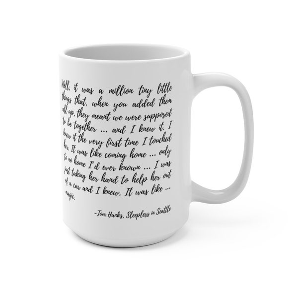 Tom Hanks Sleepless in Seattle Coffee Mug - Romantic Quote - "Well it was a million tiny, little things..."