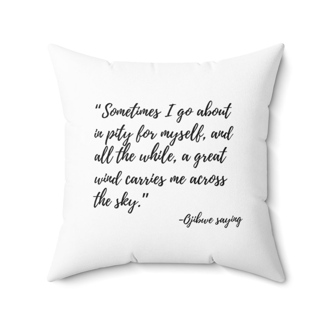 The Sopranos Ojibwe Saying Pillow Sometimes I Go About in Pity for Myself, and All the While a