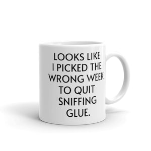 Airplane Mug - Looks Like I Picked The Wrong Week To Quit Sniffing Glue - Sniffing Glue Airplane Coffee Mug