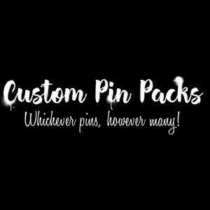 Custom Pin Packs: Whichever pins, however many!