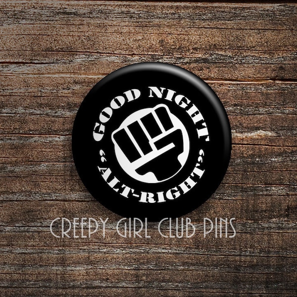 Good Night Alt-Right Pin: Anti-fascist, punch a Nazi, Good Night White Pride, Punk Button