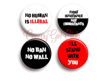 I'll Stand With You 4 Pin Set: No Human Is Illegal. Fight Ignorance Not Immigrants, No Ban No Wall. Punk Protest Pro-Muslim Anti Racism Pins