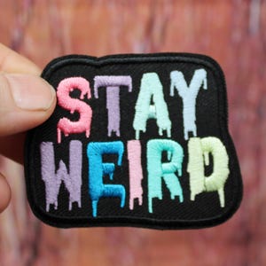 Stay Weird Embroidered Patch - Iron On Sew On - Clothing Decor