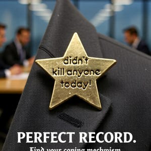 Gold star enamel pin with engraved phrase “didn’t kill anyone today,” captioned “Perfect Record.” Funny office gift, self-care humour badge, patience award for colleagues or friends. This is an AI generated Imaged and is for suggested fashion advice!