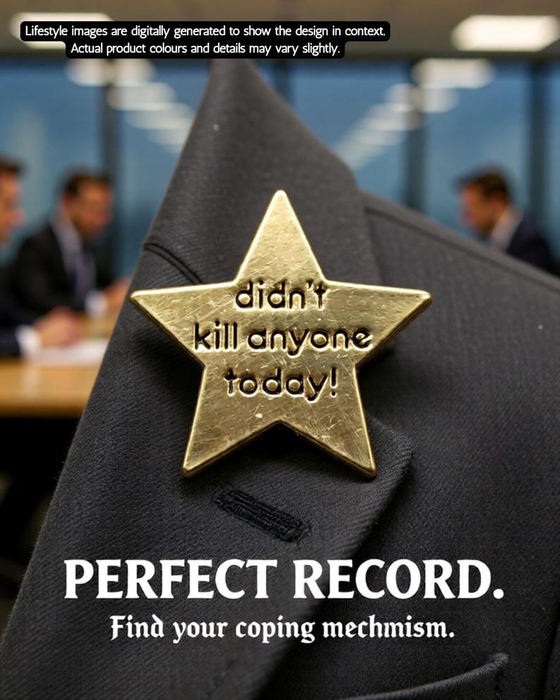 Gold star enamel pin with engraved phrase “didn’t kill anyone today,” captioned “Perfect Record.” Funny office gift, self-care humour badge, patience award for colleagues or friends. This is an AI generated Imaged and is for suggested fashion advice!