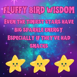 Quote image with bright cartoon stars and cosmic background. Text reads: 'Even the tiniest stars have big sparkle energy. Especially if they’ve had snacks.'