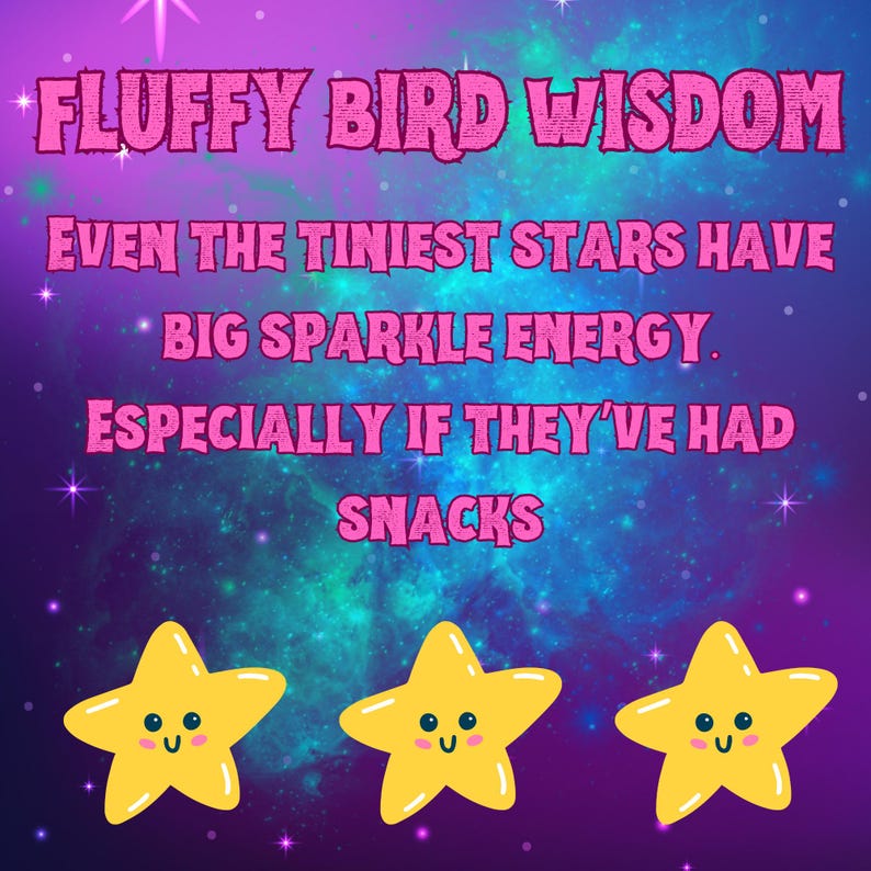 Quote image with bright cartoon stars and cosmic background. Text reads: 'Even the tiniest stars have big sparkle energy. Especially if they’ve had snacks.'