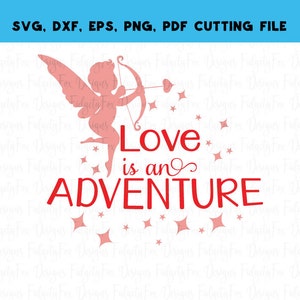 Love is an adventure Svg Dxf Eps Png Pdf Cupid cut file Valentines Day clipart