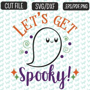 Let&#39;s get spooky! SVG, DXF, EPS, png Files for Cutting Machines Cameo or Cricut - Halloween Svg, Ghost Svg