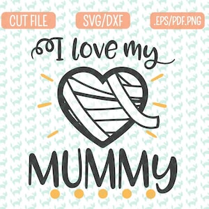 I love my mummy SVG, DXF, EPS, png Files for Cutting Machines Cameo or Cricut - Halloween Svg, Mummy Svg