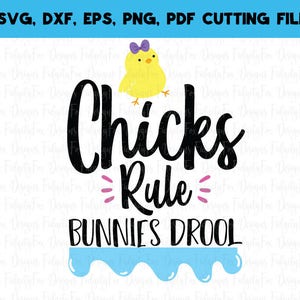 Chicks Rule, Bunnies Drool  Easter SVG, DXF, EPS,Pdf Png Files for Cutting Machines Cameo  or Cricut Peeps svg files, Chicks svg