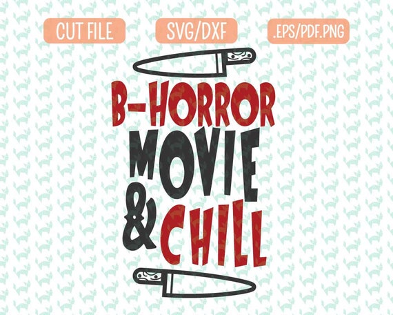 Download Horror Movie And Chill Svg Horror Clipart Horror Cut File Etsy