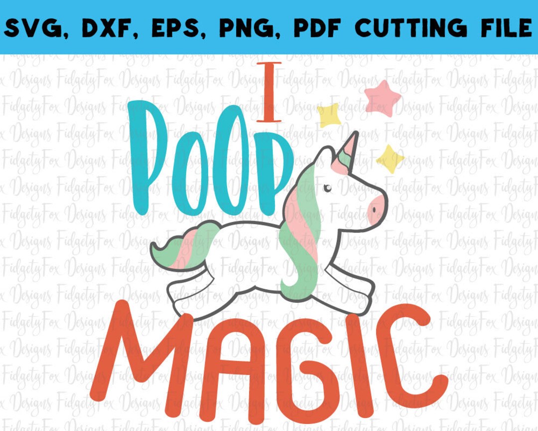 I Poop Magic Unicorn SVG, DXF, Eps,pdf Png Files for Cutting Machines ...
