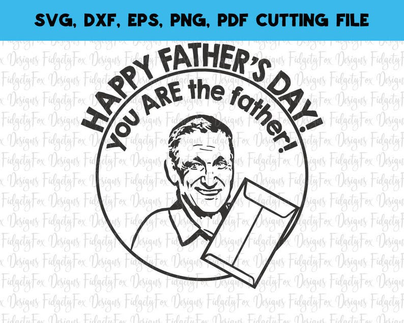 Download You ARE the Father Svg File. Maury svg. funny fathers day ...