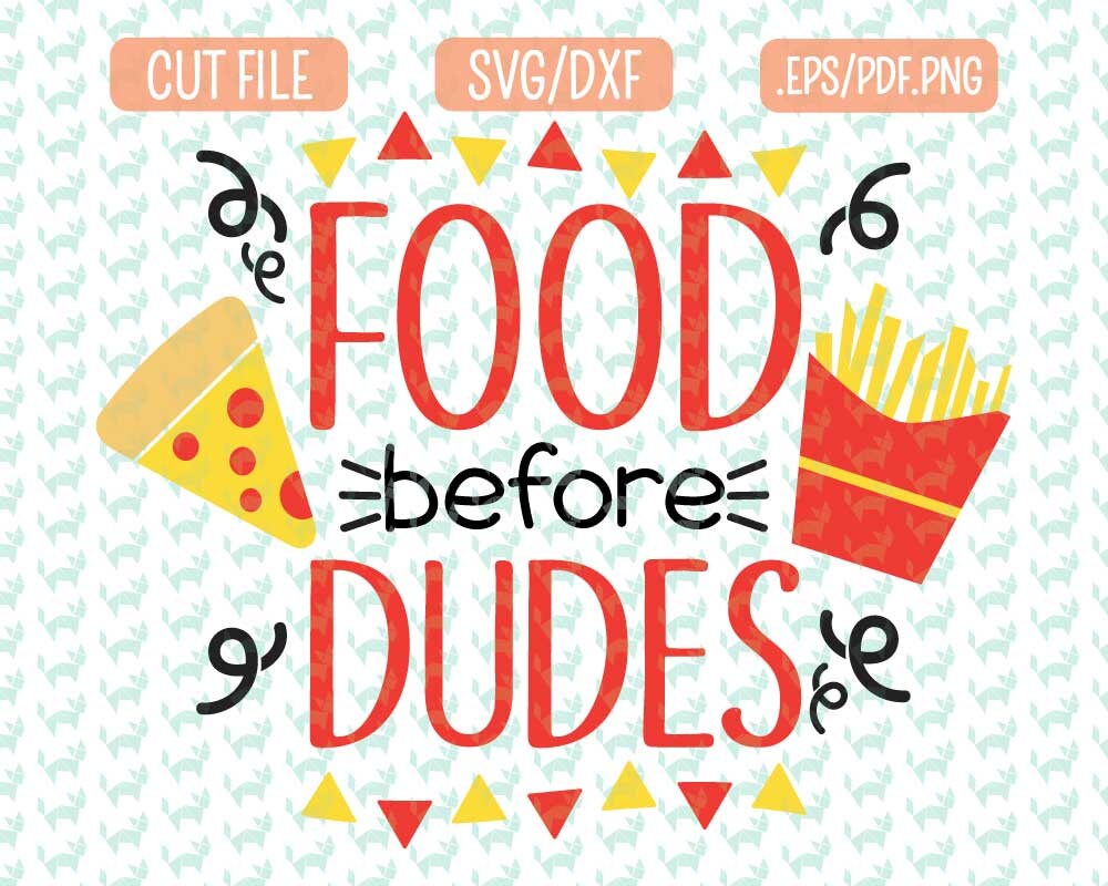 Food before dudes SVG DXF PDF Png Cut file Svg files for | Etsy