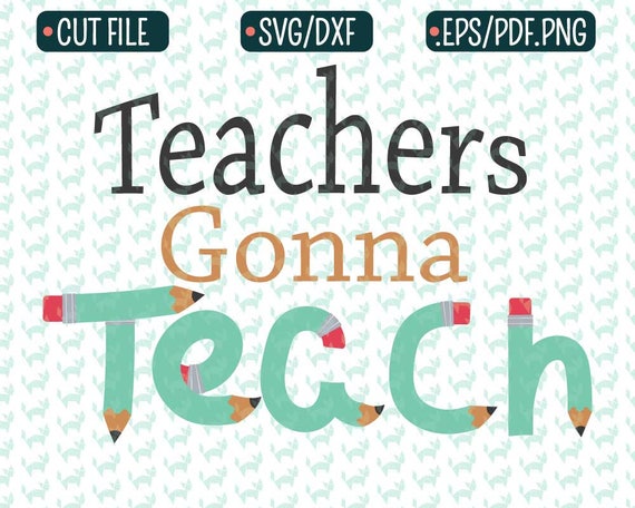 Free Free Teachers Gonna Teach Svg 518 SVG PNG EPS DXF File
