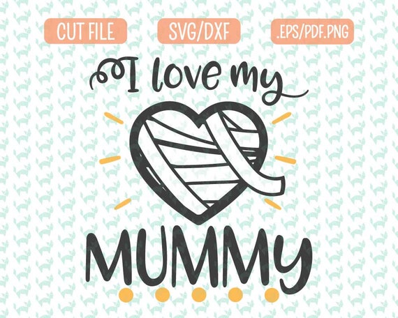 Download I love my mummy SVG DXF EPS png Files for Cutting Machines ...