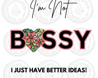 I'm Not Bossy | Trendy | PNG File | Sublimation | digital download